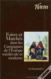 Foires Et Marches Dans Les Campagnes De L'Europe Médiévale Et Moderne