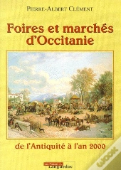 Foires Et Marchés D'Occitanie ; De L'Antiquité À L'An 2000