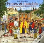 Foires Et Marchés, Saltimbanques Et Vieux Métiers