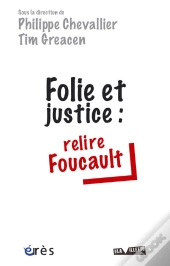 Folie Et Justice : Relire Foucault