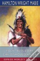 Folk Tales Every Child Should Know (Esprios Classics)