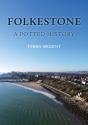 Folkestone: A Potted History - Preview