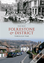 Folkestone & District Through Time