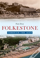 Folkestone Through The Ages