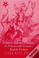 Folklore And The Fantastic In Nineteenth-Century British Fiction