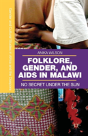 Folklore, Gender, And Aids In Malawi - Preview