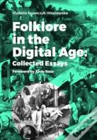Folklore In The Digital Age - Collected Essays