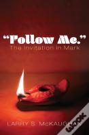 "Follow Me." The Invitation In Mark