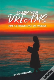 Capa do artigo Follow Your Dreams Dare To Venture Into The Unknown