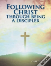 Following Christ Through Being A Discipler