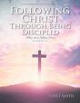 Following Christ Through Being Discipled - Preview