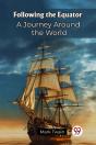 Following The Equatora Journey Around The World (Edition2023) - Preview