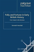 Folly And Fortune In Early British History