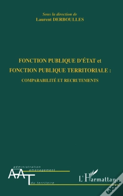 Capa do artigo Fonction Publique D'État Et Fonction Publique Territoriale : Comparabilité Et Recrutements