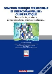 Capa do artigo Fonction Publique Territoriale Et Intercommunalité : Guide Pratique ; Transferts, Statuts, Rémunération, Mutualisations...
