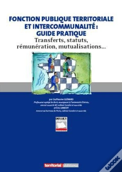 Capa do artigo Fonction Publique Territoriale Et Intercommunalité : Guide Pratique ; Transferts, Statuts, Rémunération, Mutualisations...