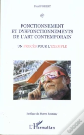 Fonctionnement Et Dysfonctionnement De L'Art Contemporain ; Un Proces Pour L'Exemple