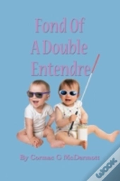 Fond Of A Double Entendre