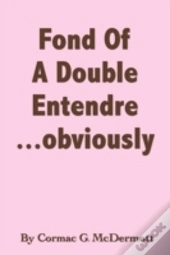 Fond Of A Double Entendre ... Obviously