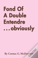 Fond Of A Double Entendre ... Obviously