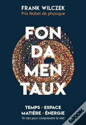 Fondamentaux : Temps, Espace, Matière, Énergie :10 Clés Pour Comprendre Le Réel