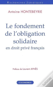 Fondement De L'Obligation Solidaire En Droit Prive Francais (Le)