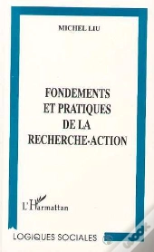 Fondements Et Pratiques De La Recherche-Action