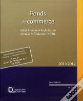 Fonds De Commerce ; Achat Et Vente, Exploitation Et Gérance, Évaluation, Eirl (Édition 2010-2011)