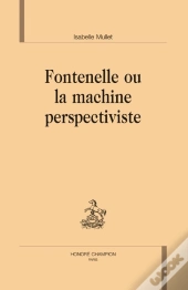 Fontenelle Ou La Machine Perspectiviste