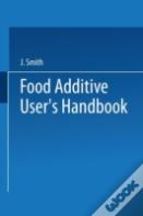 Food Additive Userâ€™S Handbook