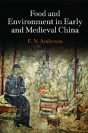 Food And Environment In Early And Medieval China - Preview