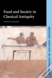 Food And Society In Classical Antiquity