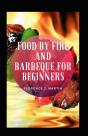 Food By Fire And Barbeque For Beginners - Preview