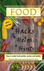 Food Hacks, Helps, And Hints: Over 350 T