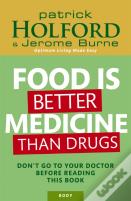 Food Is Better Medicine Than Drugs