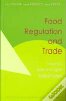 Food Regulation And Trade Â€“ Toward A Safe And Open Global System
