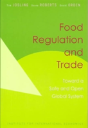 Food Regulation And Trade Â€“ Toward A Safe And Open Global System - Preview