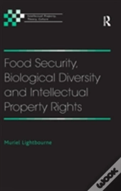 Food Security, Biological Diversity And Intellectual Property Rights