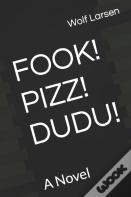 Fook! Pizz! Dudu!
