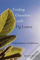 Fooling Ourselves With Fig Leaves
