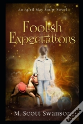 Foolish Expectations; April May Snow Novel #5