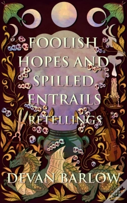 Capa do artigo Foolish Hopes And Spilled Entrails: Retellings