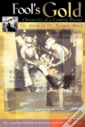 Fool'S Gold: Chronicles Of A Country Doc