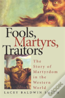 Fools, Martyrs, Traitors