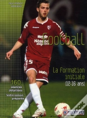 Capa do artigo Football ; La Formation Initiale (12-16 Ans) 150 Séances Detaillées, Votre Saison Préparée