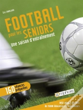 Football Pour Les Séniors ; Une Année D'Entraînement