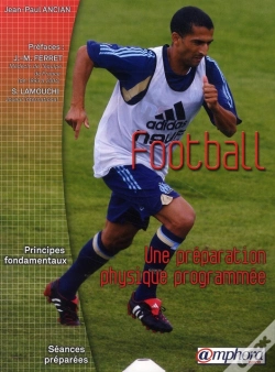 Capa do artigo Football ; Une Préparation Physique Programmée ; Principes Fondamentaux, Exercices Et Séances