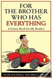 For A Brother Who Has Everything