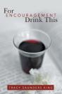 For Encouragement Drink This - Preview