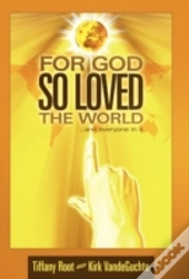 For God So Loved The World
